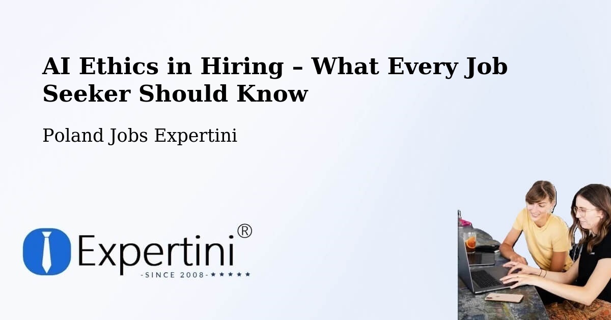 AI Ethics in Recruitment & Hiring – Suchy Dąb - Suchy Dąb, Poland Jobs Expertini